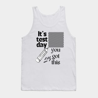 It's Test Day You Got This Funny Teacher Student Testing Day Tank Top